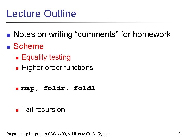 Lecture Outline n n Notes on writing “comments” for homework Scheme n Equality testing