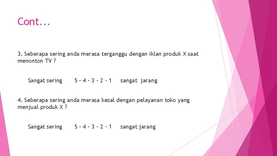 Cont. . . 3. Seberapa sering anda merasa terganggu dengan iklan produk X saat