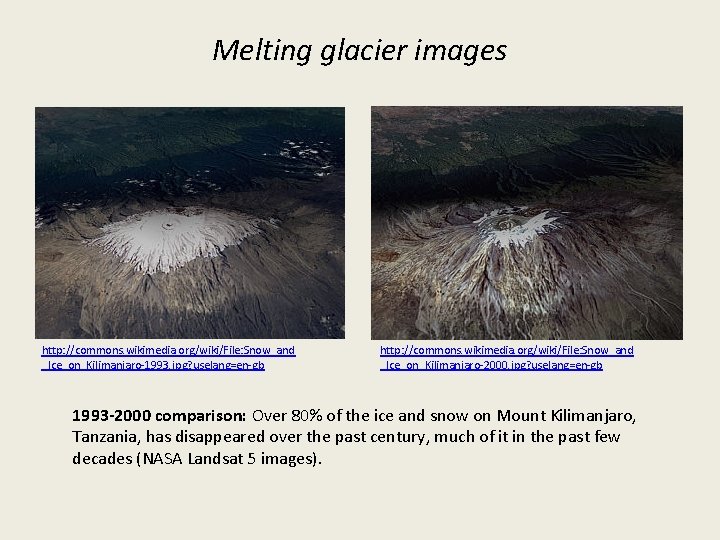 Melting glacier images http: //commons. wikimedia. org/wiki/File: Snow_and _Ice_on_Kilimanjaro-1993. jpg? uselang=en-gb http: //commons. wikimedia.