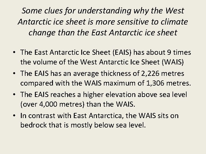 Some clues for understanding why the West Antarctic ice sheet is more sensitive to