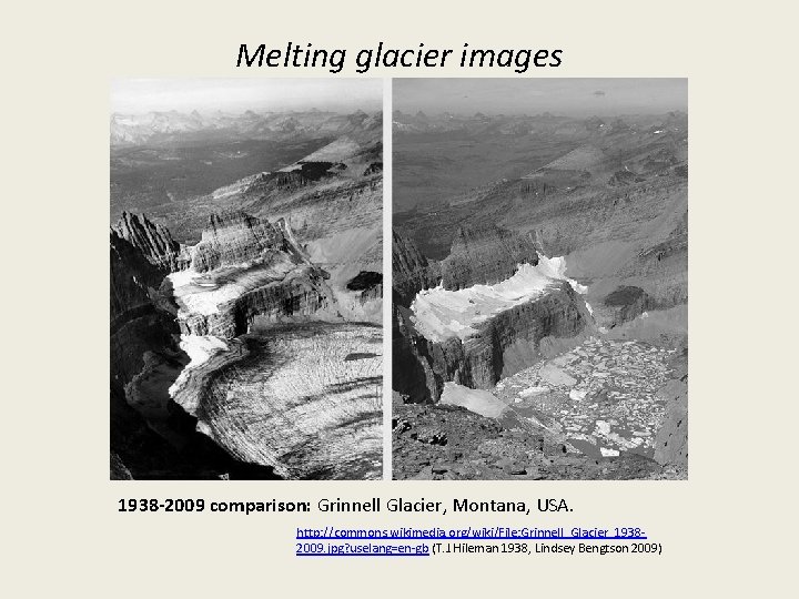 Melting glacier images 1938 -2009 comparison: Grinnell Glacier, Montana, USA. http: //commons. wikimedia. org/wiki/File:
