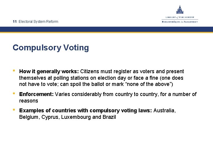 11 Electoral System Reform Compulsory Voting • How it generally works: Citizens must register