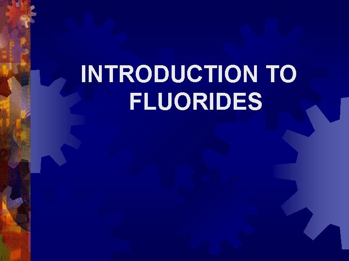 INTRODUCTION TO FLUORIDES 