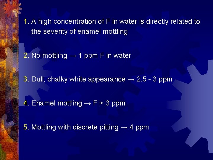 1. A high concentration of F in water is directly related to the severity
