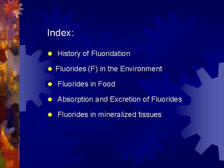 Index: ® ® History of Fluoridation Fluorides (F) in the Environment ® Fluorides in