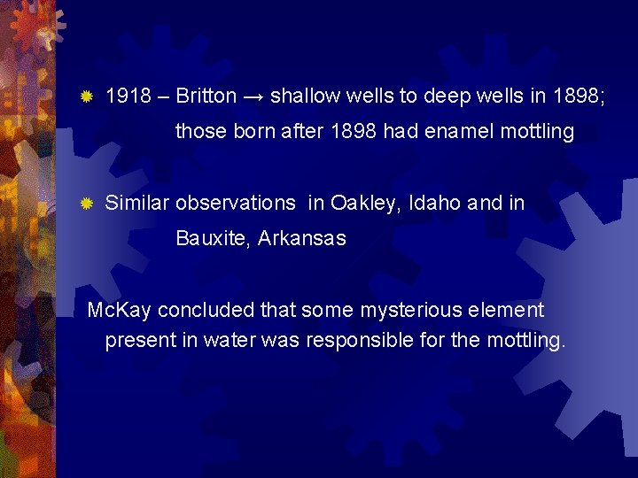1918 – Britton → shallow wells to deep wells in 1898; those born after
