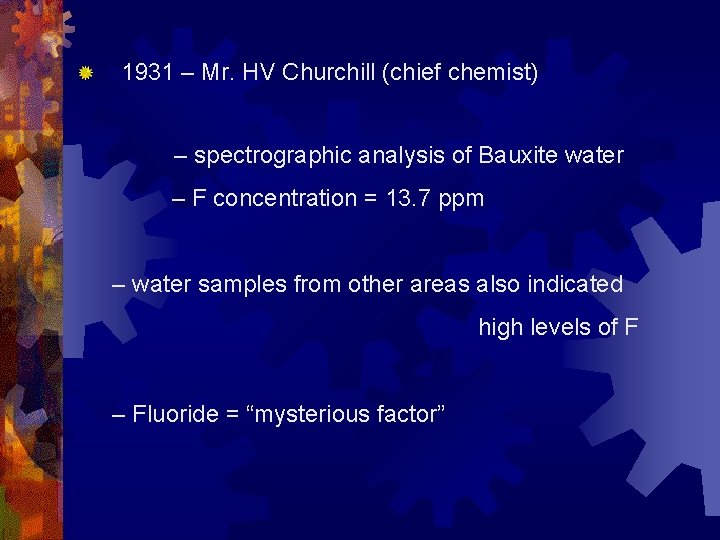 1931 – Mr. HV Churchill (chief chemist) – spectrographic analysis of Bauxite water –