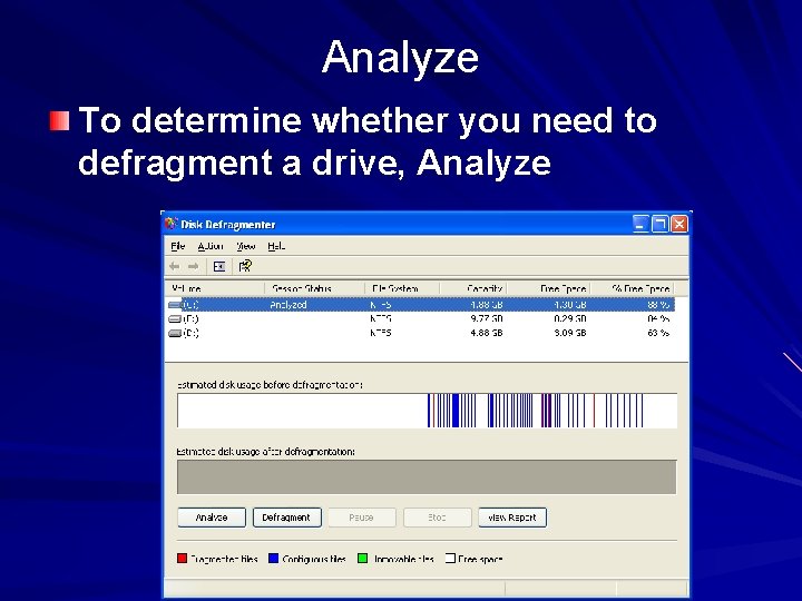 Analyze To determine whether you need to defragment a drive, Analyze 