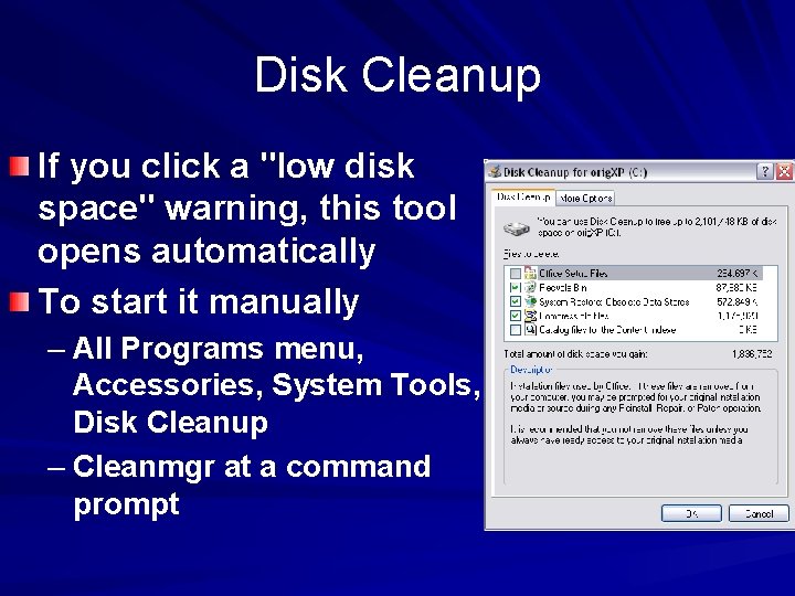 Disk Cleanup If you click a "low disk space" warning, this tool opens automatically