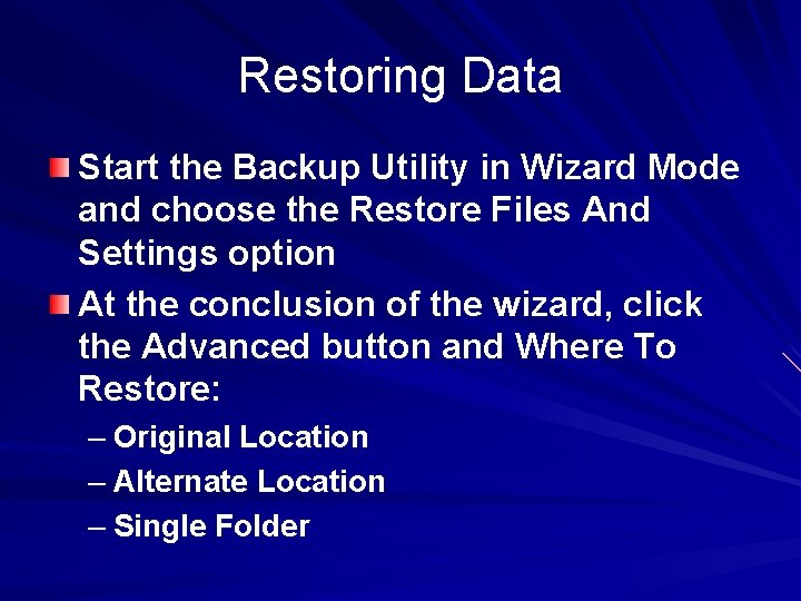 Restoring Data Start the Backup Utility in Wizard Mode and choose the Restore Files
