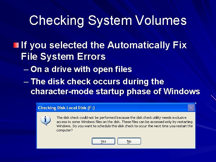 Checking System Volumes If you selected the Automatically Fix File System Errors – On