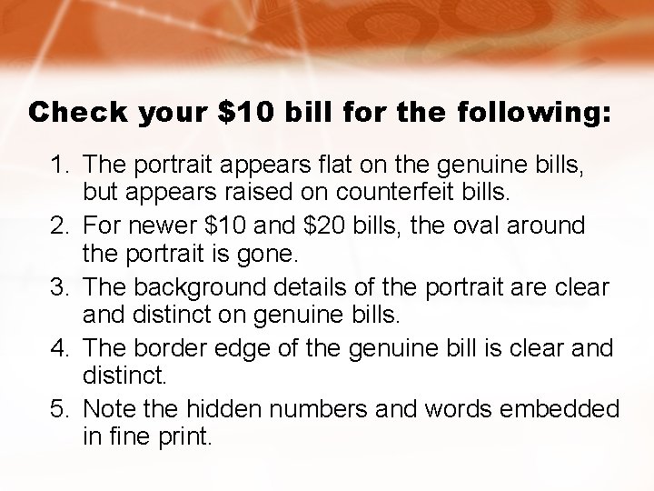 Check your $10 bill for the following: 1. The portrait appears flat on the