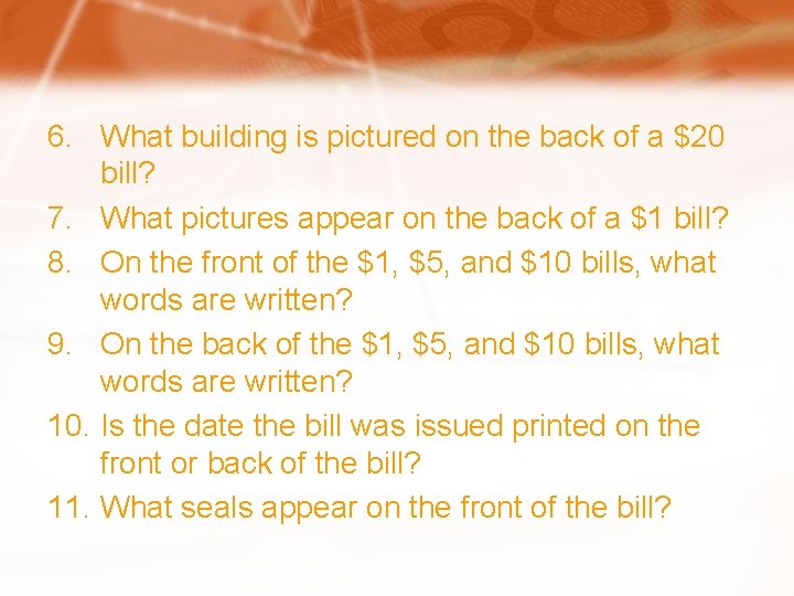 6. What building is pictured on the back of a $20 bill? 7. What