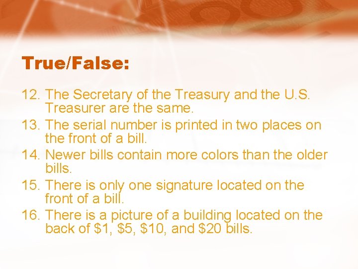 True/False: 12. The Secretary of the Treasury and the U. S. Treasurer are the