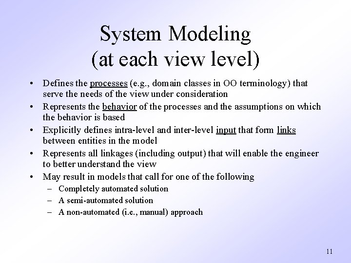 System Modeling (at each view level) • Defines the processes (e. g. , domain