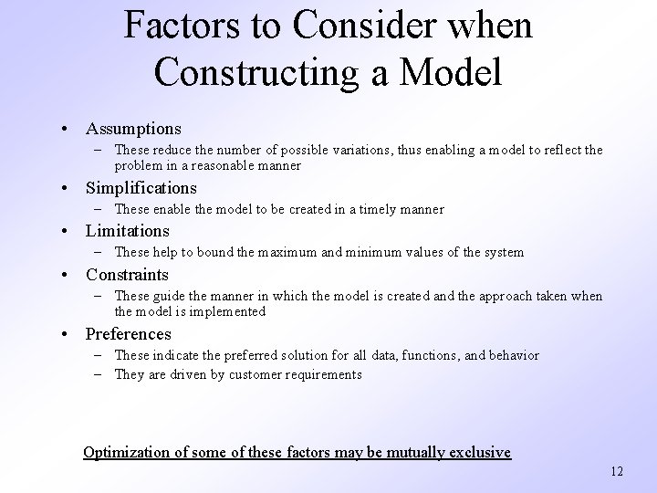 Factors to Consider when Constructing a Model • Assumptions – These reduce the number