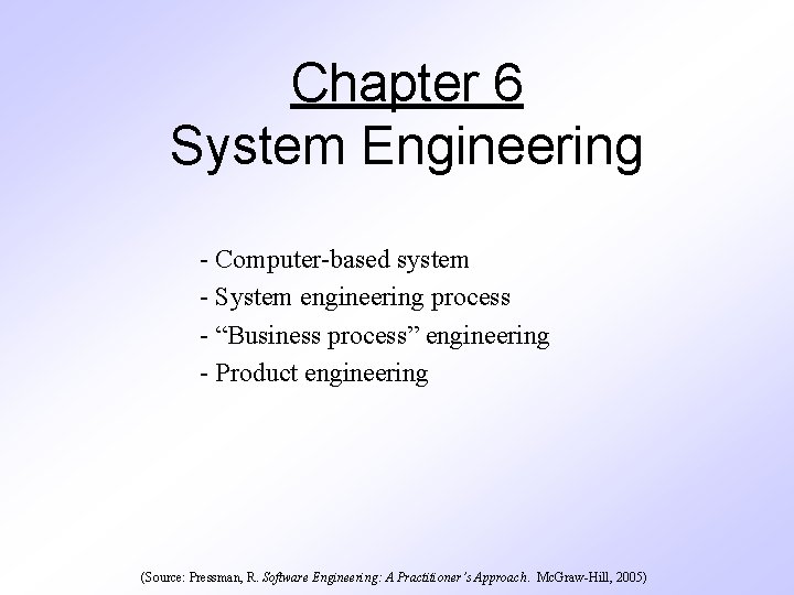 Chapter 6 System Engineering - Computer-based system - System engineering process - “Business process”