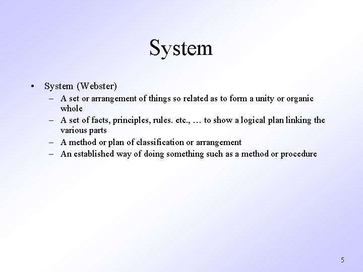 System • System (Webster) – A set or arrangement of things so related as