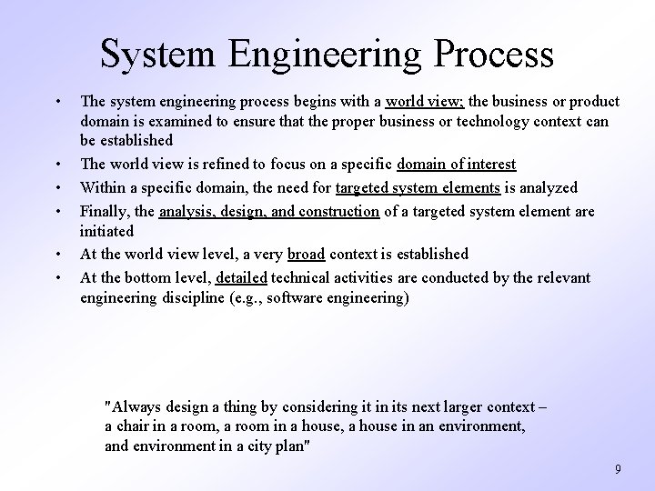 System Engineering Process • • • The system engineering process begins with a world