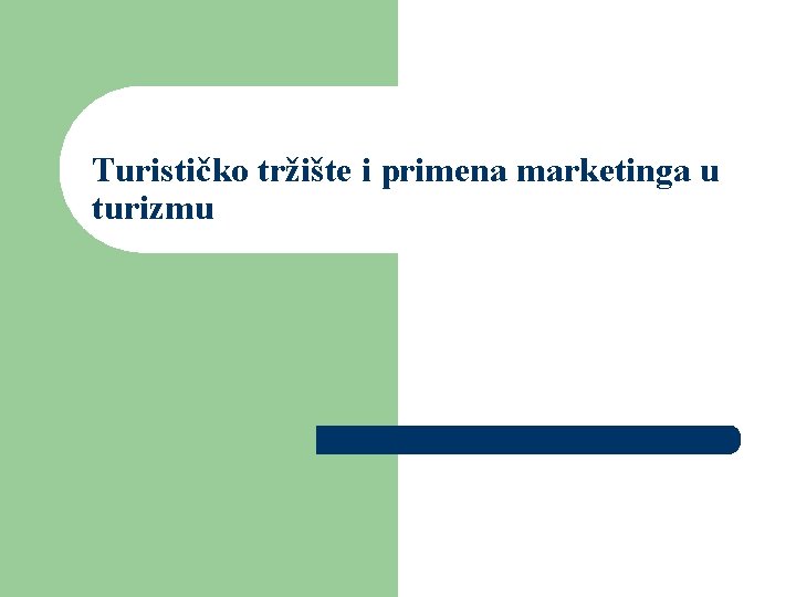 Turističko tržište i primena marketinga u turizmu 