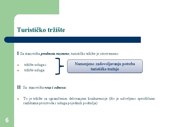 Turističko tržište I Sa stanovišta predmeta razmene, turističko tržište je istovremeno tržište usluga i