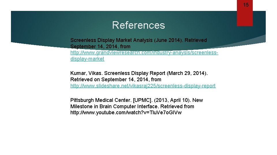 15 References Screenless Display Market Analysis (June 2014). Retrieved September 14, 2014, from http: