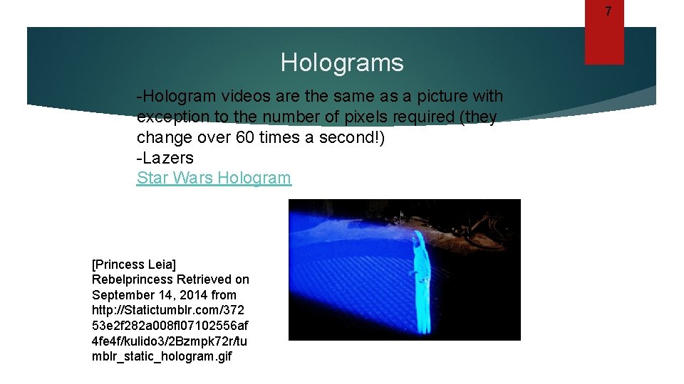 7 Holograms -Hologram videos are the same as a picture with exception to the