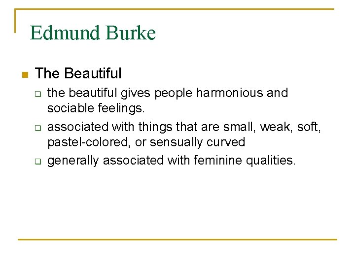 Edmund Burke n The Beautiful q q q the beautiful gives people harmonious and