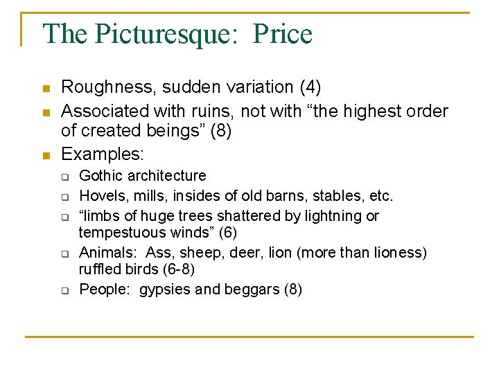 The Picturesque: Price n n n Roughness, sudden variation (4) Associated with ruins, not