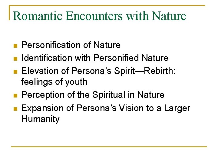 Romantic Encounters with Nature n n n Personification of Nature Identification with Personified Nature