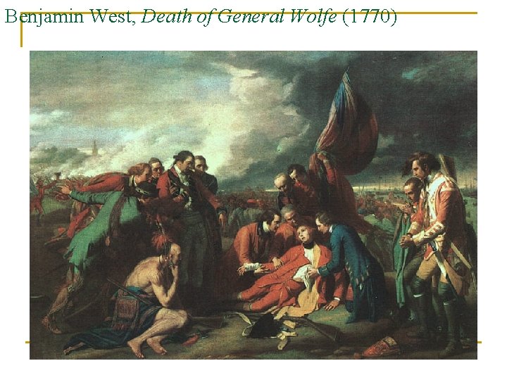 Benjamin West, Death of General Wolfe (1770) 