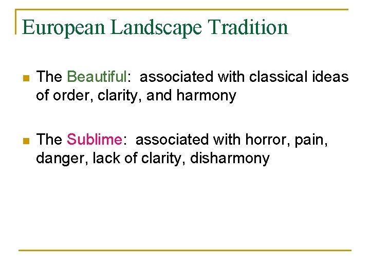 European Landscape Tradition n The Beautiful: associated with classical ideas of order, clarity, and