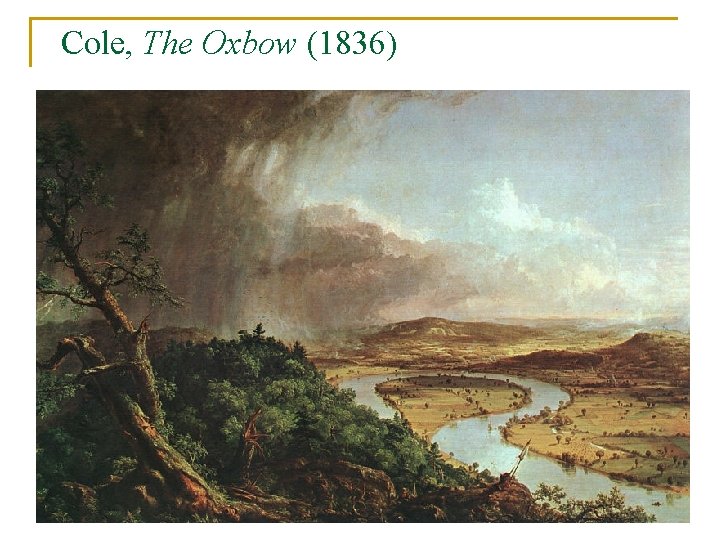 Cole, The Oxbow (1836) 