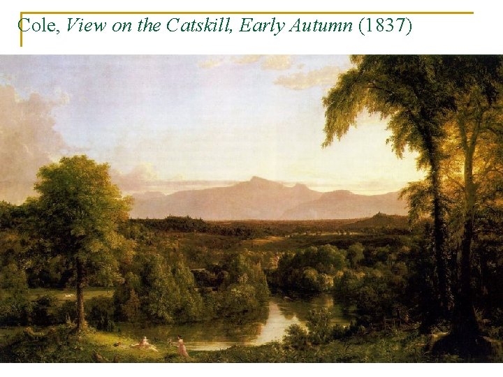 Cole, View on the Catskill, Early Autumn (1837) 