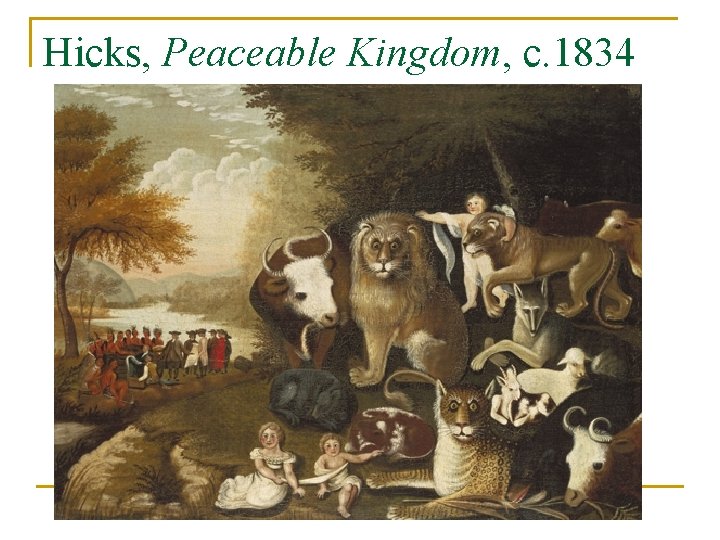 Hicks, Peaceable Kingdom, c. 1834 