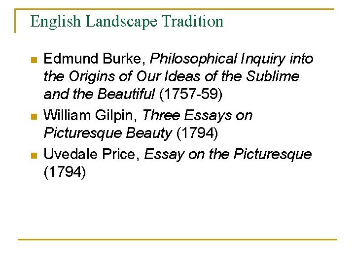 English Landscape Tradition n Edmund Burke, Philosophical Inquiry into the Origins of Our Ideas