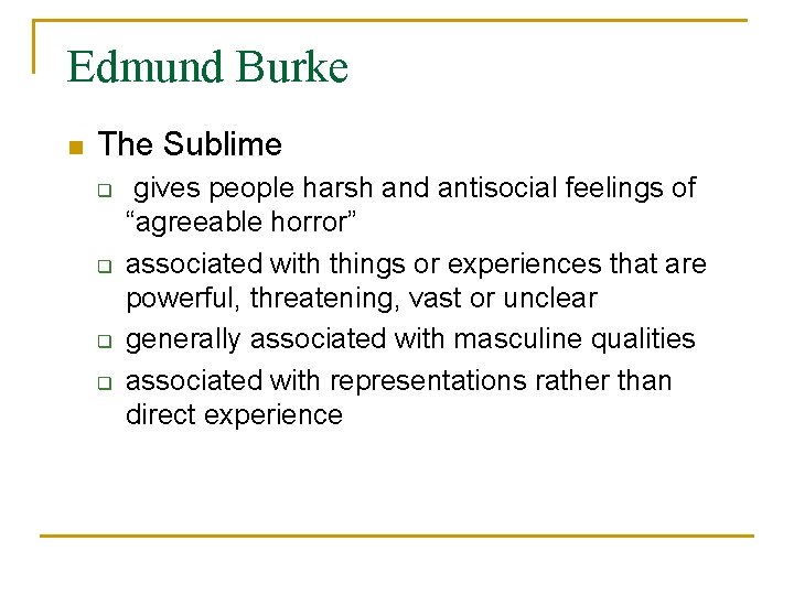 Edmund Burke n The Sublime q q gives people harsh and antisocial feelings of