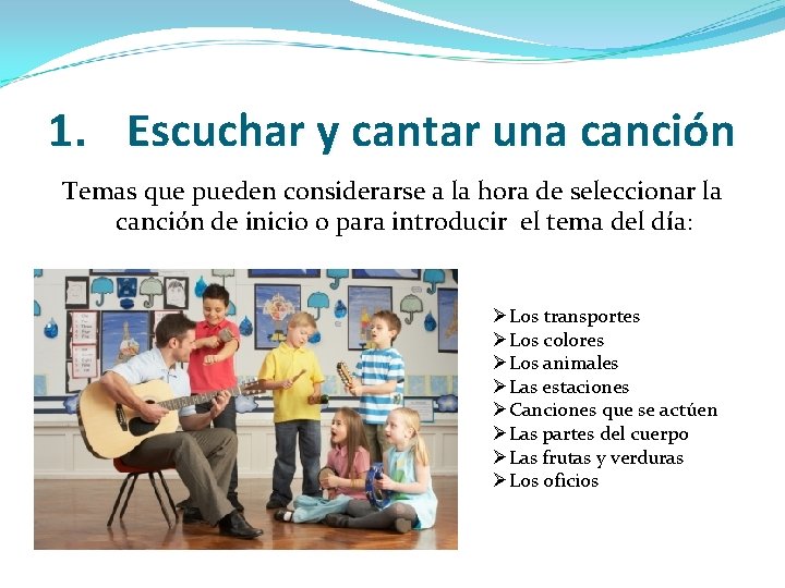 1. Escuchar y cantar una canción Temas que pueden considerarse a la hora de