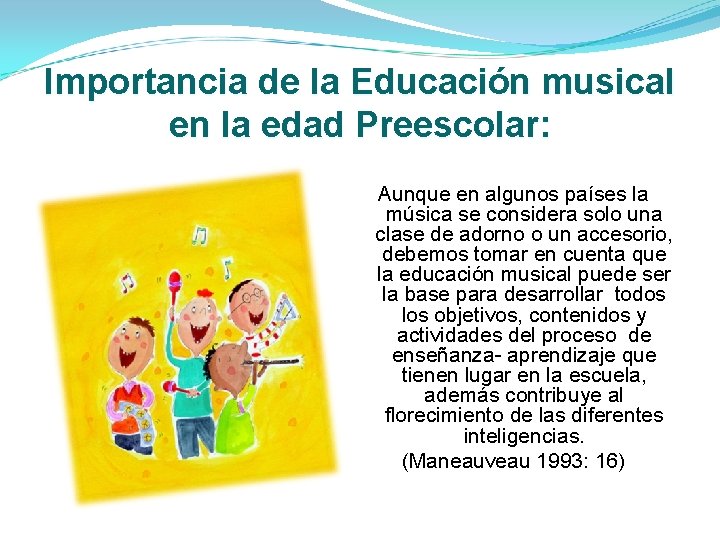 Importancia de la Educación musical en la edad Preescolar: Aunque en algunos países la