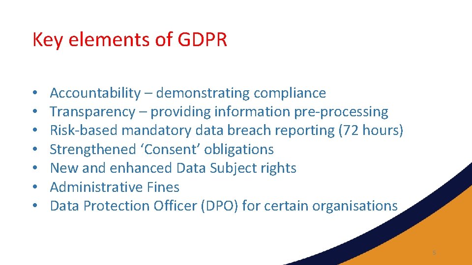 Key elements of GDPR • • Accountability – demonstrating compliance Transparency – providing information