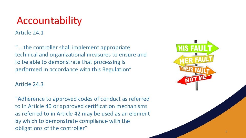 Accountability Article 24. 1 “…. the controller shall implement appropriate technical and organizational measures