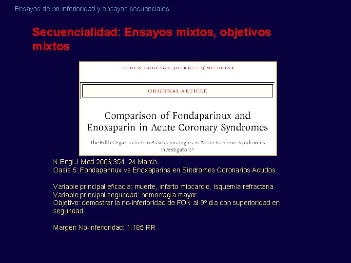 Ensayos de no inferioridad y ensayos secuenciales Secuencialidad: Ensayos mixtos, objetivos mixtos N Engl