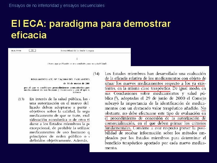 Ensayos de no inferioridad y ensayos secuenciales El ECA: paradigma para demostrar eficacia Ensayos de no inferioridad y ensayos secuenciales El ECA: paradigma para demostrar eficacia