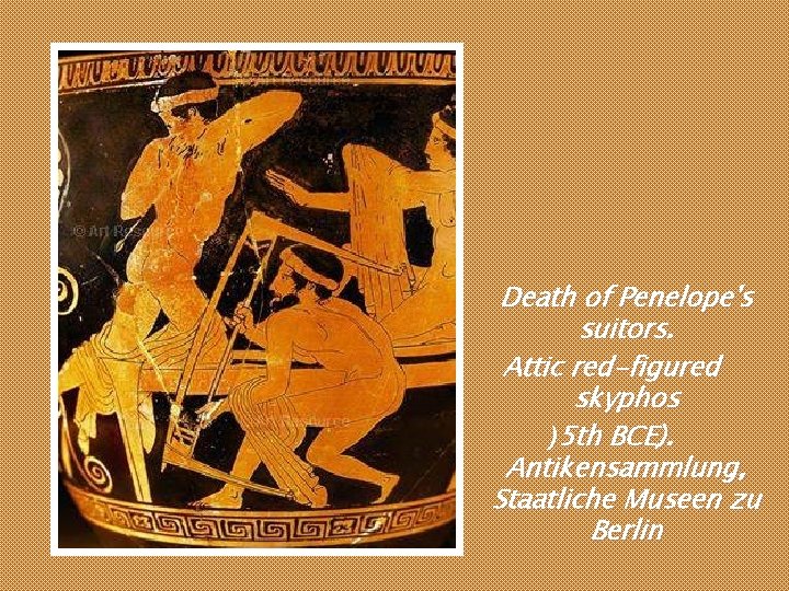 Death of Penelope's suitors. Attic red-figured skyphos )5 th BCE). Antikensammlung, Staatliche Museen zu Death of Penelope's suitors. Attic red-figured skyphos )5 th BCE). Antikensammlung, Staatliche Museen zu