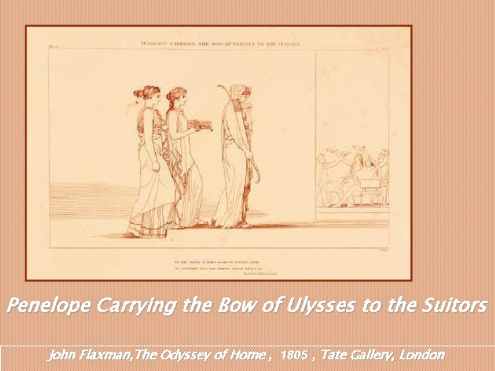 Penelope Carrying the Bow of Ulysses to the Suitors John Flaxman, The Odyssey of Penelope Carrying the Bow of Ulysses to the Suitors John Flaxman, The Odyssey of
