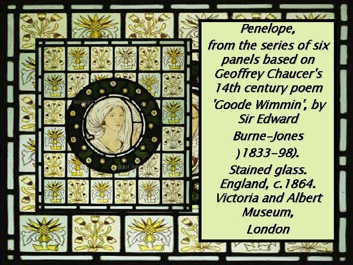 Penelope, from the series of six panels based on Geoffrey Chaucer's 14 th century Penelope, from the series of six panels based on Geoffrey Chaucer's 14 th century