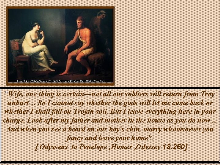 "Wife, one thing is certain—not all our soldiers will return from Troy unhurt. . "Wife, one thing is certain—not all our soldiers will return from Troy unhurt. .
