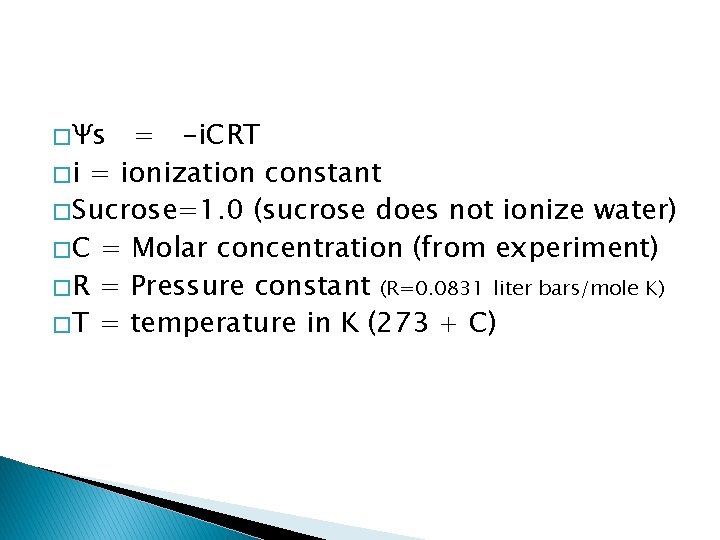 � Ψs = -i. CRT � i = ionization constant � Sucrose=1. 0 (sucrose