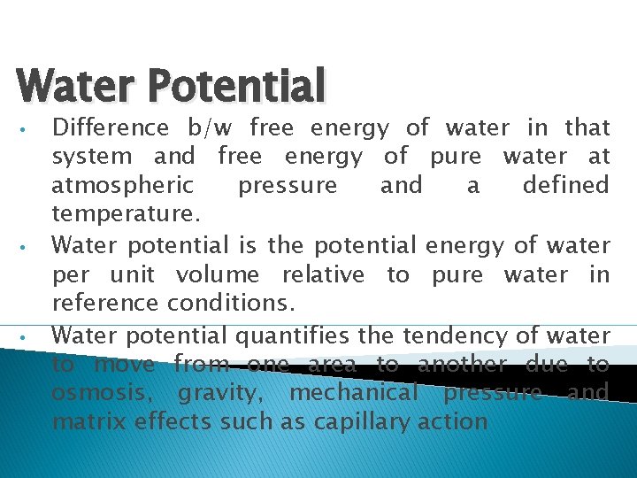 Water Potential • • • Difference b/w free energy of water in that system