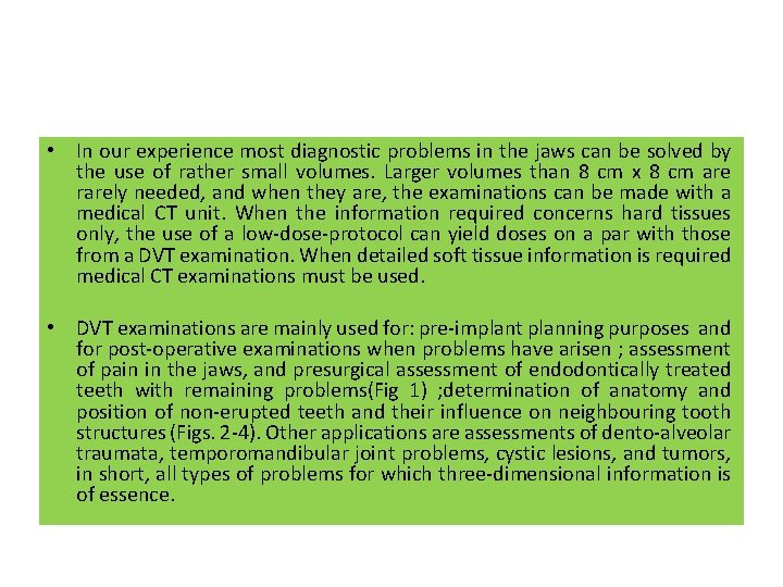  • In our experience most diagnostic problems in the jaws can be solved